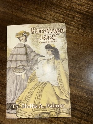 Saratoga 1858 : A Novel of Sorts Paperback Hollis Palmer