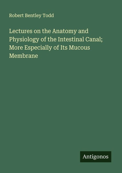 Robert Bentley Todd | Lectures On The Anatomy And Physiology Of The...-image