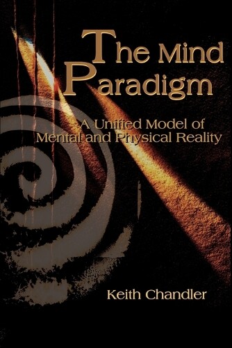 Thumbnail - Keith A Chandler The Mind Paradigm (taschenbuch)