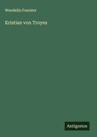 Wendelin Foerster | Kristian Von Troyes | Buch | Deutsch (2025)