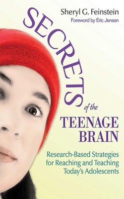 Secrets of the Teenage Brain : Research-Based Strategies for Reaching and Tea...