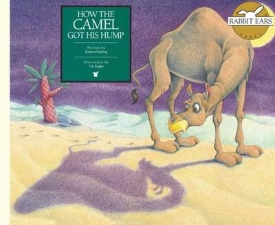HOW THE CAMEL GOT HIS HUMP (RABBIT EARS STORYBOOK By Rudyard Kipling & Tim NEW