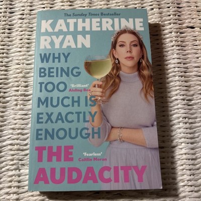 The Audacity: Why Being Too Much Is..., Ryan, Katherine