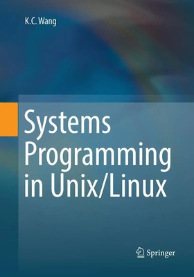 Systems Programming in Unix/Linux K. C. Wang Taschenbuch xxi Englisch 2019