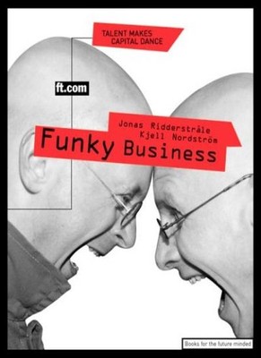 Funky Business,Kjell Nordstrom, Jonas Ridderstrale