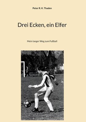Drei Ecken, ein Elfer Peter R. K. Thaden