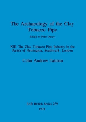 Tatman - Archaeology of the Clay Tobacco Pipe XIII  The Clay Tobacco P - X555z