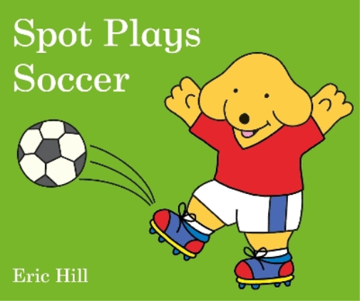Eric Hill Spot Plays Soccer (Libro di cartone) Spot