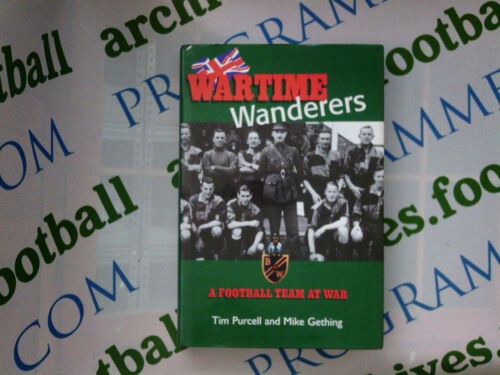 Wartime Wanderers: A Football Team at War by Mike Gething, Tim Purcell... - Picture 1 of 1