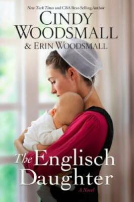 The Englisch Daughter: A Novel - Paperback By Woodsmall, Cindy - GOOD