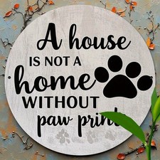 Humorous"A House is Not a Home Without Paw Prints" Tin Metal Signs Home D cor8x8