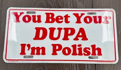  You Bet Your Dupa I'm Polish  Booster License Plate, Plates Unlimited VGC, NIP