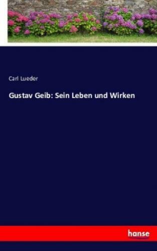 Thumbnail - Gustav Geib: Sein Leben Und Wirken 3618