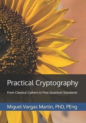 Practical Cryptography: From Classical Ciphers to Post-Quantum Standards by Migu