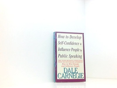 How to Develop Self-Confidence And Influence People Carnegie, Dale: