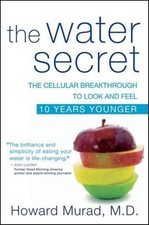 The Water Secret: The Cellular Breakthrough to Look and Feel 10 Years Younger b