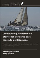 Un Estudio Que Examina El Efecto Del Altruismo En El Contexto Del Liderazgo Buch