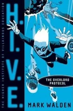 The Overlord Protocol (H.I.V.E.) - Hardcover By Walden, Mark - GOOD