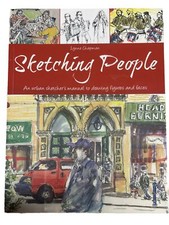 Sketching People : An Urban Sketcher's Manual to Drawing Figures and Faces by...