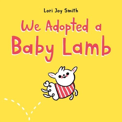 WE ADOPTED A BABY LAMB by Lori Joy Smith Hardback Self Help Business