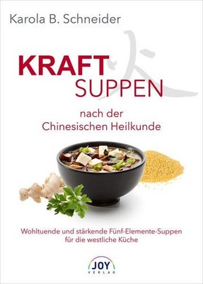 Kraftsuppen nach der Chinesischen Heilkunde. Wohltuende und stärkende Fünf-Eleme