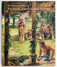 RECREATION & IDLENESS Pacific Travels of John La Farge - Yarnall Vance Jordan