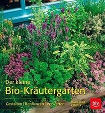 Der kleine Bio-Kräutergarten: Gestalten Bepflanzen Verwert... | Livre | état bon