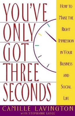 You've Got Only Three Seconds: How to Make the Right Impression in Your Business