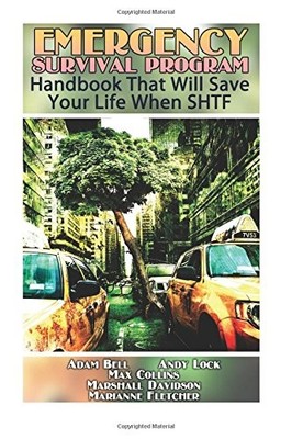 EMERGENCY SURVIVAL PROGRAM: HANDBOOK THAT WILL SAVE YOUR By Marianne Fletcher