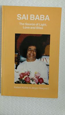 Sai Baba : Source of Light, Love and Bliss by Kailash Kumar and Jorgen Hovgard (