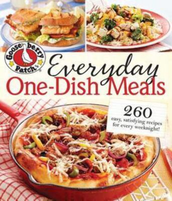 Gooseberry Patch Everyday One-Dish Meals: 260 easy, satisfying recipes for every