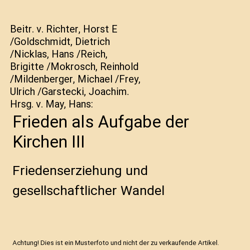 Frieden als Aufgabe der Kirchen III: Friedenserziehung und gesellschaftlicher Wa - Afbeelding 1 van 1