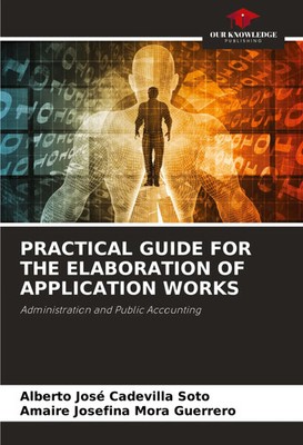 PRACTICAL GUIDE FOR THE ELABORATION OF APPLICATION WORKS Soto (u. a.) Buch 2024