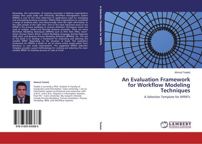 An Evaluation Framework for Workflow Modeling Techniques Ahmed Tealeb