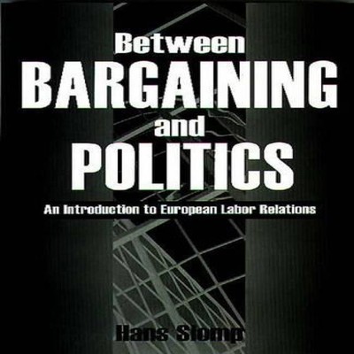 Between Bargaining and Politics An Introduction to European Labor