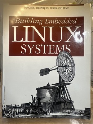 Building Embedded LINUX Systems - Concepts, Techniques, Tricks, & Traps