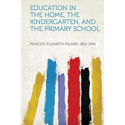 Education in the Home, the Kindergarten, and the Primar -  NEW Not Available 201