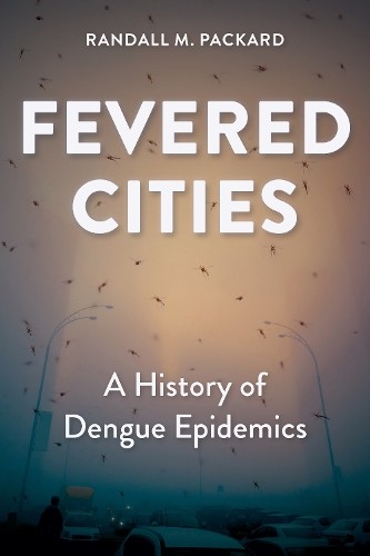 Fevered Cities by Randall M. Packard - 9781421452098