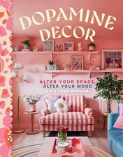 Dopamine Decor: Style Your Home with Color, Joy, and Fu -  NEW Kate Rose Morga 2