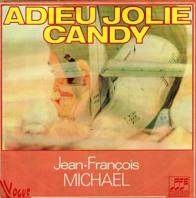 JEAN-FRANCOIS MICHAEL ADIEU MA JOLIE CANDY FRENCH 45 SINGLE