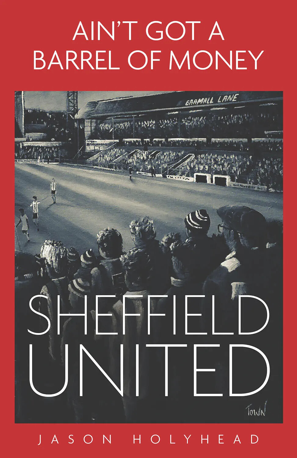 Ain't Got a Barrel of Money - Sheffield United - 1960s and 1970s football book
