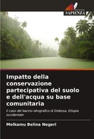 Impatto Della Conservazione Partecipativa Del Suolo E Dell'acqua Su Base...