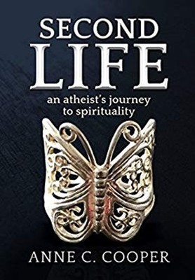 Second Life : An Atheist's Journey to Spirituality Paperback Anne