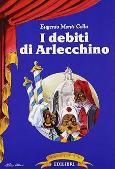 I debiti di Arlecchino Monti Colla, Eugenio