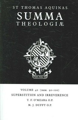 Summa Theologiae: Volume 40, Superstition and Irreverence: 2a2ae. 92-100 by Thom