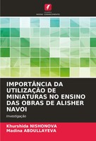 ImportÂNcia DA UtilizaÇÃO DE Miniaturas NO Ensino DAS Obras DE Alisher Navoi
