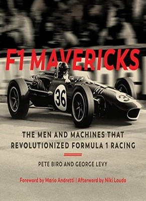 F1 Mavericks: The Men and Machines that Revolut. Biro, Levy, Andretti, Lauda*#