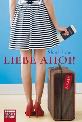 Liebe ahoi!: Roman (Allgemeine Reihe. Bastei Lübbe Taschenbücher), Shari Low