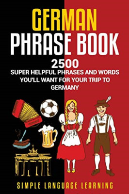 German Phrasebook: 2500 Super Helpful Phrases and Words -  NEW Simple Language 2