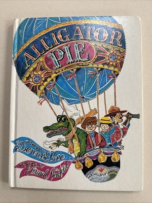 Alligator Pie : Collector's Edition : poems by Dennis Lee, illus. Frank Newfeld